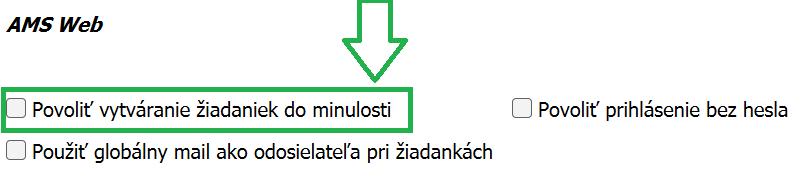Nastavenia - Program - Ďalšie nastavenia - AMS Web - povoliť vytváranie žiadaniek do minulosti